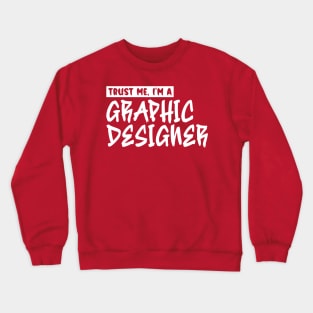 Trust me, I'm a graphic designer Crewneck Sweatshirt
